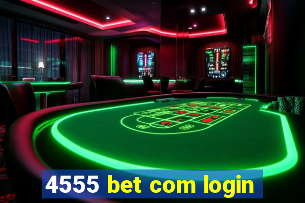 4555 bet com login